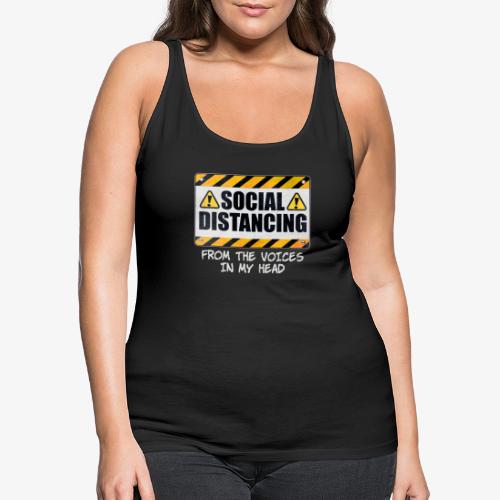 Social Distancing from the Voices In My Head - Women's Premium Tank Top
