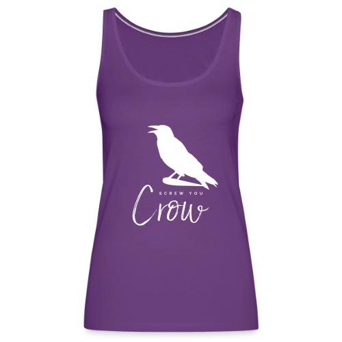 Screw You, Crow! - Women's Premium Tank Top