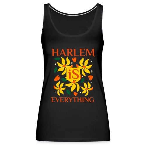 Harlem Is Everything - Women's Premium Tank Top