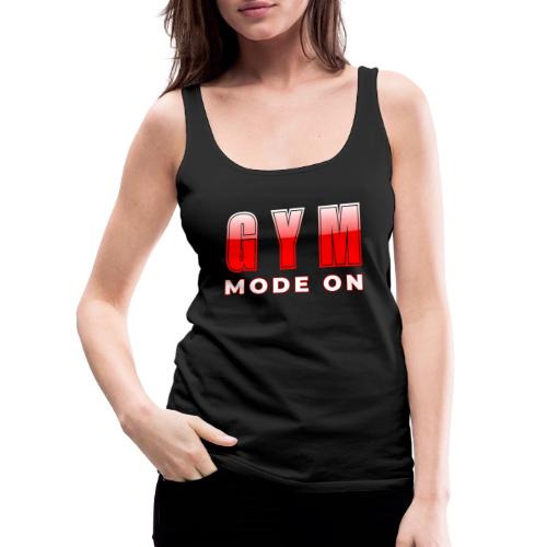 Gym Mode On Fitness Typography Design - Women's Premium Tank Top