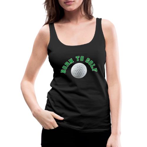 Born to Golf - Women's Premium Tank Top