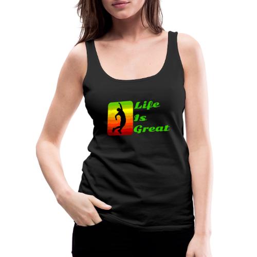 Life Is Great - Women's Premium Tank Top
