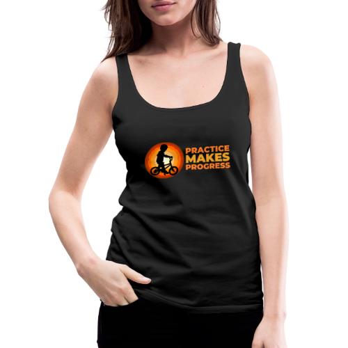 Practice makes progress - Women's Premium Tank Top
