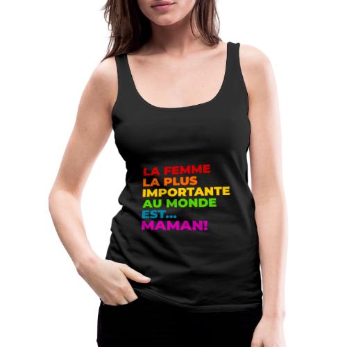 Maman : la femme la plus importante du monde - Women's Premium Tank Top