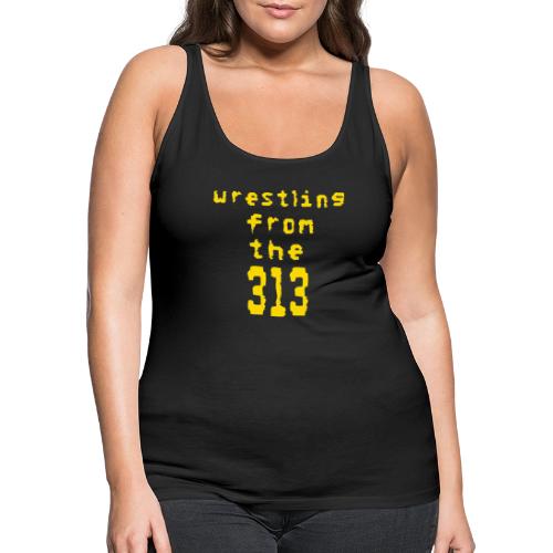 Wrestling from the 313 (yellow) - Women's Premium Tank Top