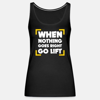 When Nothing Goes Right Go Lift - Tank Top for women