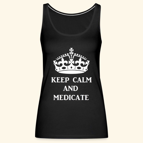 keep calm medicate wht - Women's Premium Tank Top
