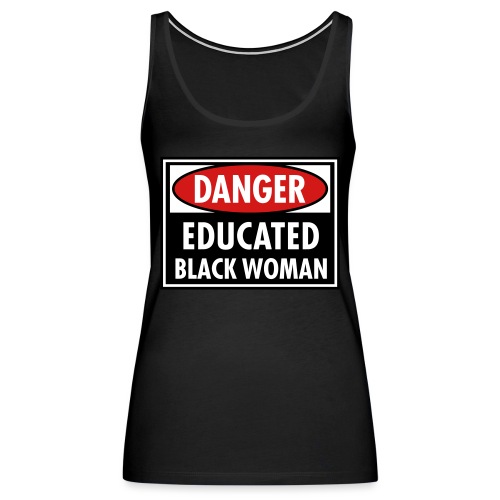 Danger Educated Black Woman_ Global Couture Long S - Women's Premium Tank Top