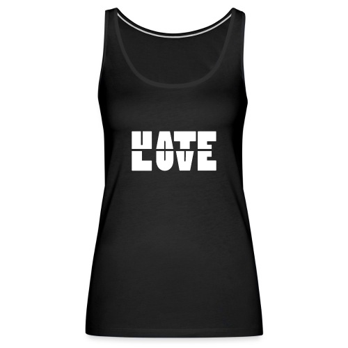 Hate Love - Women's Premium Tank Top