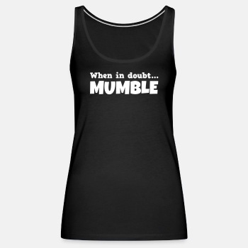 When in doubt mumble - Tank Top for women