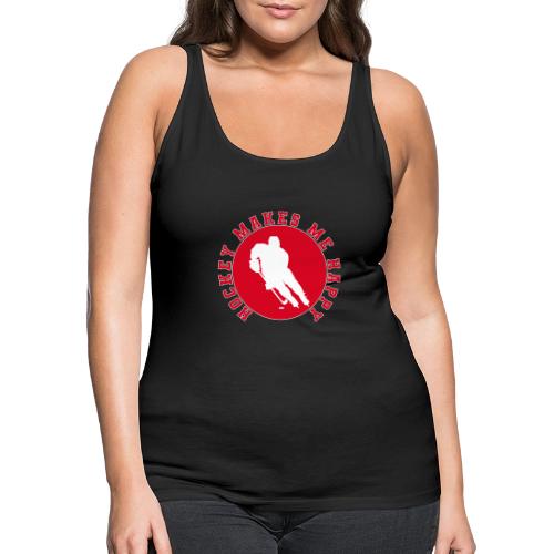 Hockey Makes Me Happy – Ice Hockey Fan Emblem - Women's Premium Tank Top