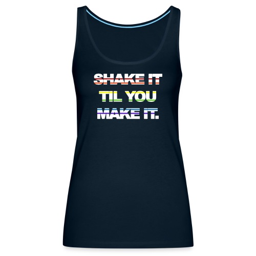 shake It Til You Make It - Women's Premium Tank Top