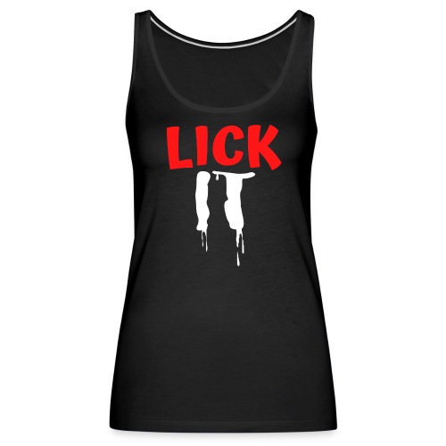 Lick IT - Dripping - Women's Premium Tank Top