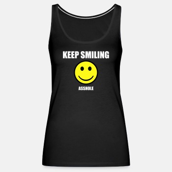 Keep smiling asshole - Tank Top for women