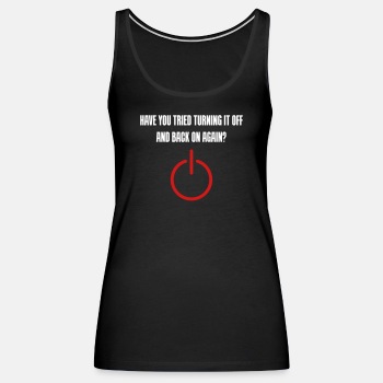 Have you tried turning it off and back on again - Tank Top for women