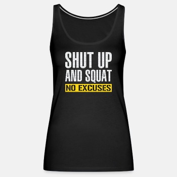 Shut up and squat - No excuses - Tank Top for women