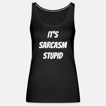 It's sarcasm stupid - Tank Top for women
