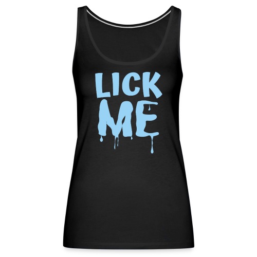 Lick ME (in Light Blue dripping letters) - Women's Premium Tank Top