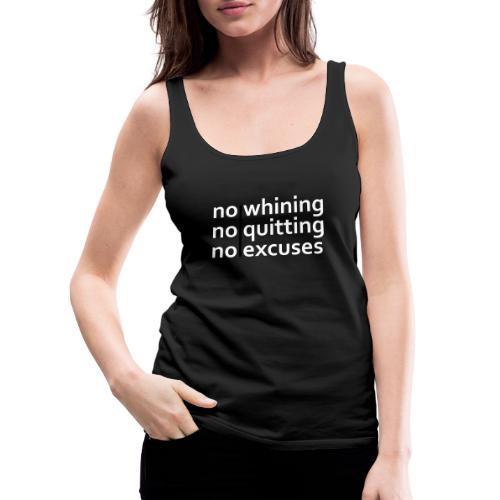 No Whining | No Quitting | No Excuses - Women's Premium Tank Top