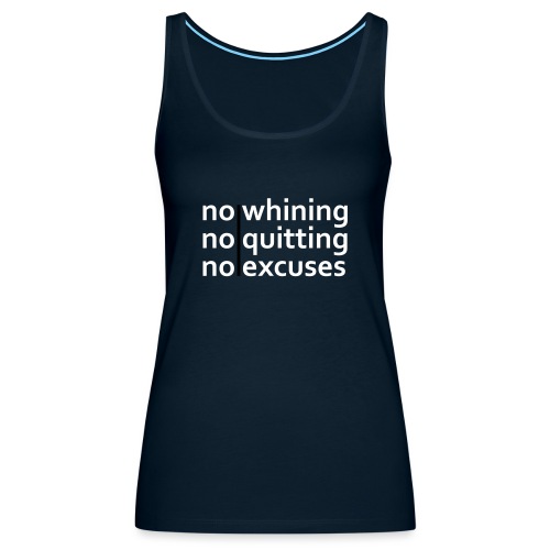 No Whining | No Quitting | No Excuses - Women's Premium Tank Top