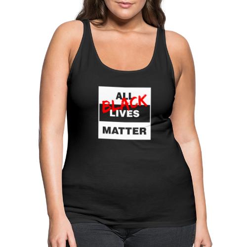 All Black Lives Matter - Women's Premium Tank Top