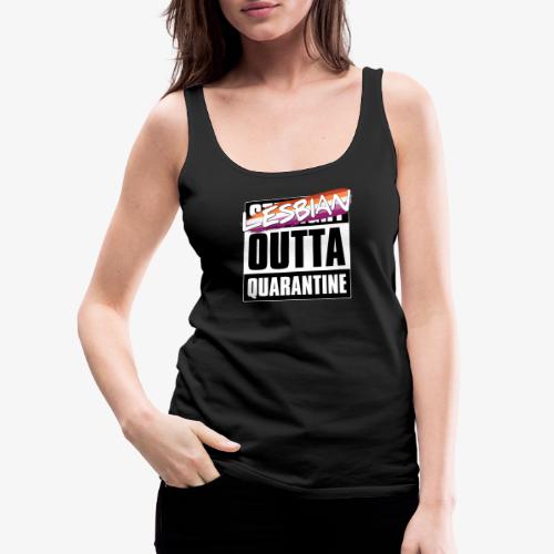 Lesbian Outta Quarantine - Lesbian Pride - Women's Premium Tank Top
