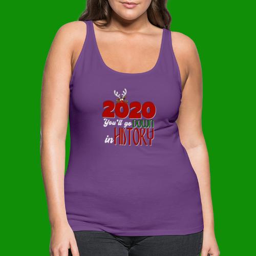 2020 You'll Go Down in History - Women's Premium Tank Top