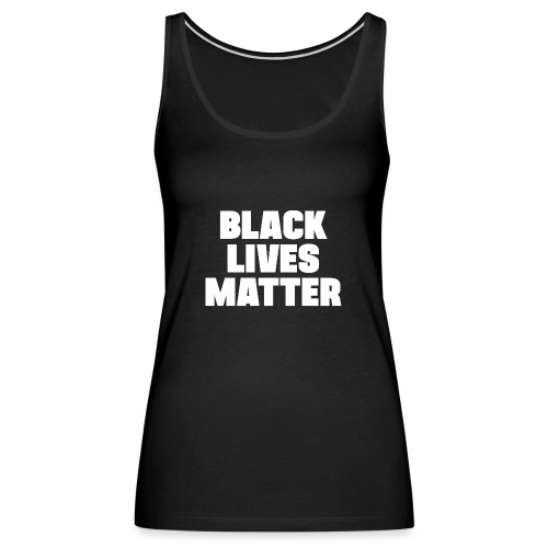 BLACK LIVES MATTER - Women's Premium Tank Top