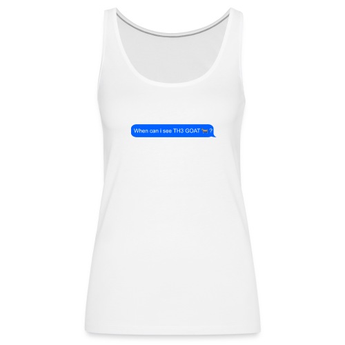 when can i see th3 goat - Women's Premium Tank Top