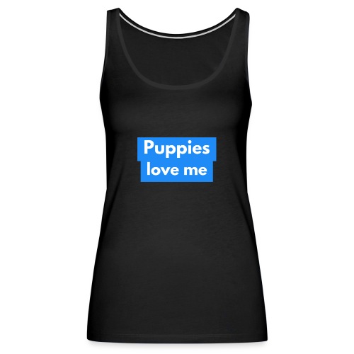 Puppies love me - Women's Premium Tank Top