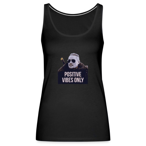 Uhtred Positive Vibes Only - Women's Premium Tank Top