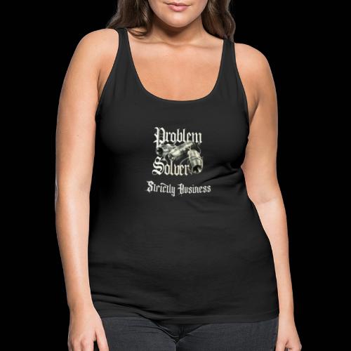 PROBLEM SOLVER STRICTLY BUSINESS MUSICK GANG - Women's Premium Tank Top