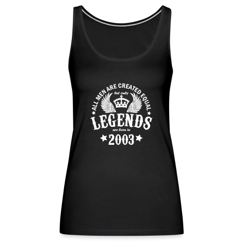 Legends are Born in 2003 - Women's Premium Tank Top