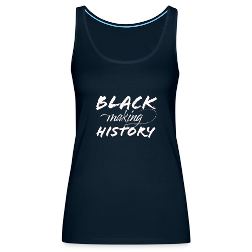 Black Making History - Women's Premium Tank Top