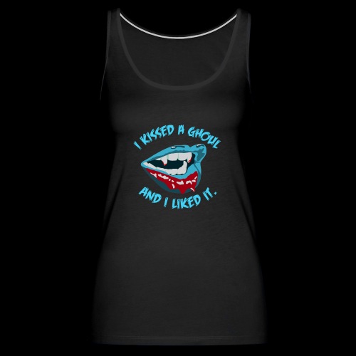I Kissed a Ghoul - Women's Premium Tank Top