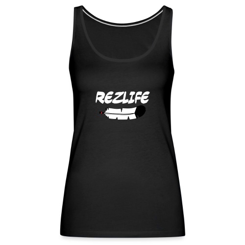 Rez Life - Women's Premium Tank Top