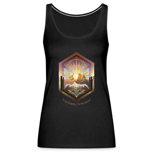 Easter In the Breaking He Was Known T Shirt, Gift - Women's Premium Tank Top