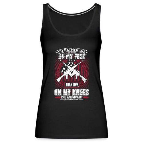 I'd Rather Die on My Feet for Dark Background - Women's Premium Tank Top