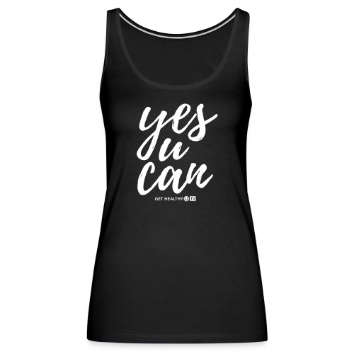 Yes you can - Women's Premium Tank Top
