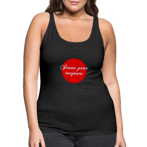 Jeune pour toujours - Women's Premium Tank Top