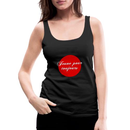 Jeune pour toujours - Women's Premium Tank Top