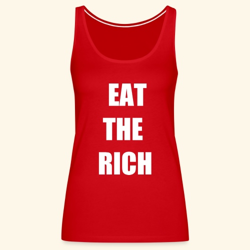 eat the rich wht - Women's Premium Tank Top