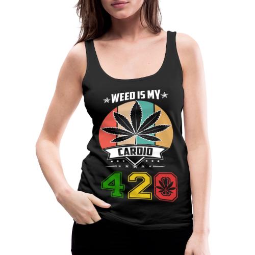 Quick Witted 420 My Cardio Herb Weed Marijuana - Women's Premium Tank Top