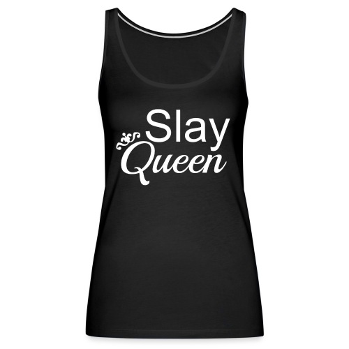 Slay My Queens - White Text - Women's Premium Tank Top