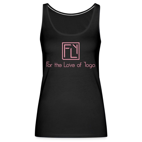 For the Love of Yoga - Women's Premium Tank Top