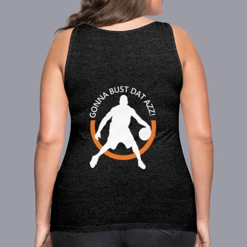 Gonna Bust Dat Azz - Women's Premium Tank Top