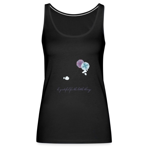 Be grateful for the little things - Women's Premium Tank Top