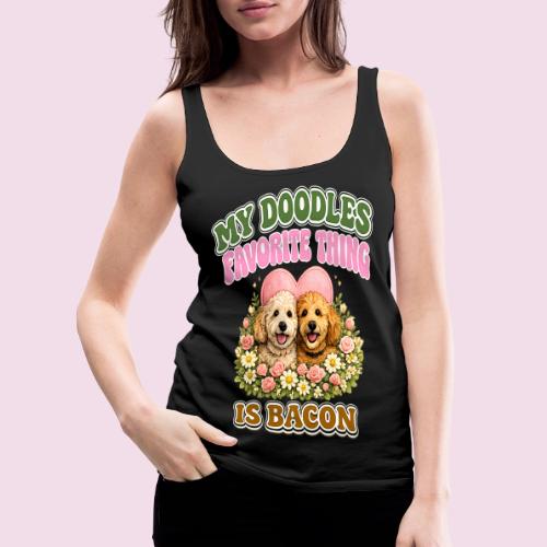 My Doodles Favorite Thing Is Bacon - Women's Premium Tank Top