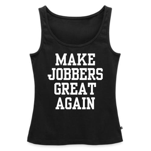 MAKE JOBBERS GREAT AGAIN - Women's Premium Tank Top