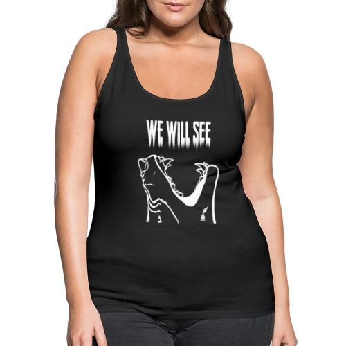 We Wil See Quote (White) - Women's Premium Tank Top